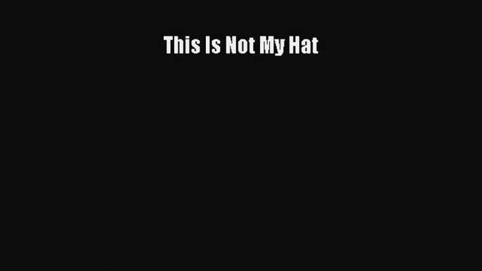 [PDF Download] This Is Not My Hat [PDF] Online