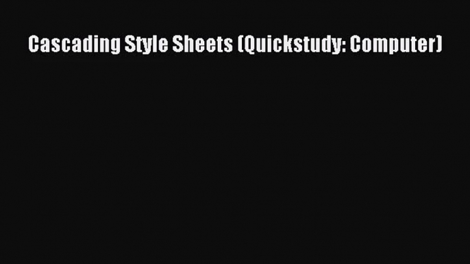 Cascading Style Sheets (Quickstudy: Computer) [PDF Download] Cascading Style Sheets (Quickstudy: