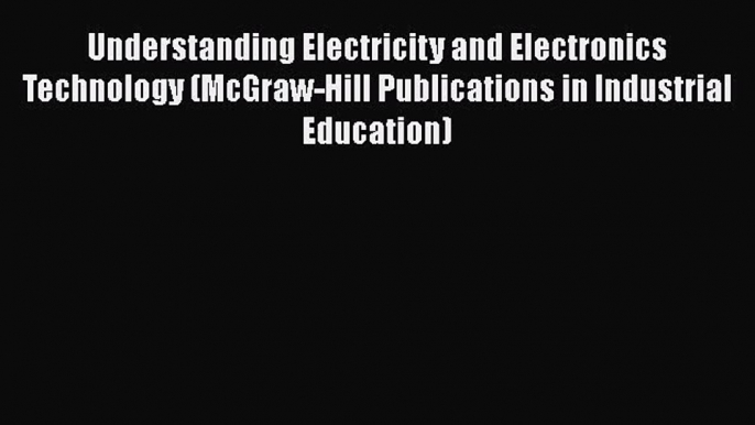 PDF Download Understanding Electricity and Electronics Technology (McGraw-Hill Publications