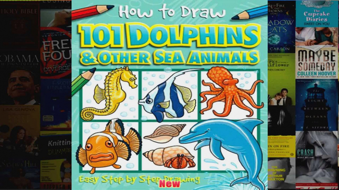 101 Dolphins and Other Sea Animals How to Draw