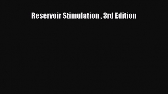 [PDF Download] Reservoir Stimulation  3rd Edition [Download] Online