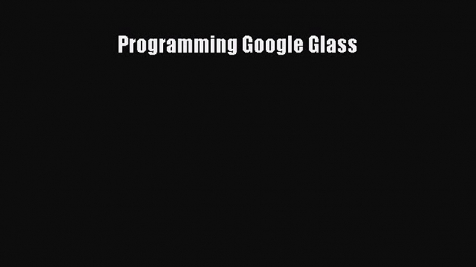 [PDF Download] Programming Google Glass# [PDF] Full Ebook