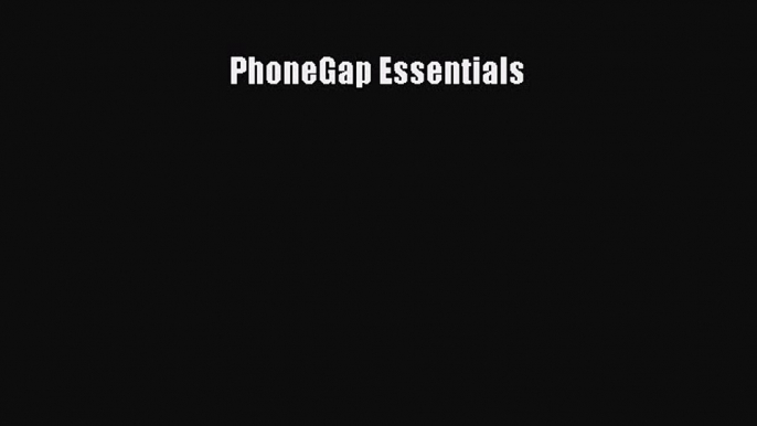 [PDF Download] PhoneGap Essentials# [Read] Full Ebook