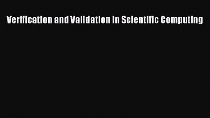 [PDF Download] Verification and Validation in Scientific Computing [Read] Full Ebook