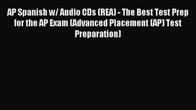 AP Spanish w/ Audio CDs (REA) - The Best Test Prep for the AP Exam (Advanced Placement (AP)