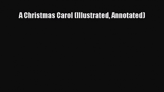 A Christmas Carol (Illustrated Annotated) [PDF Download] A Christmas Carol (Illustrated Annotated)#