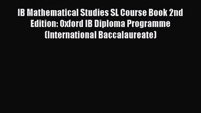 IB Mathematical Studies SL Course Book 2nd Edition: Oxford IB Diploma Programme (International