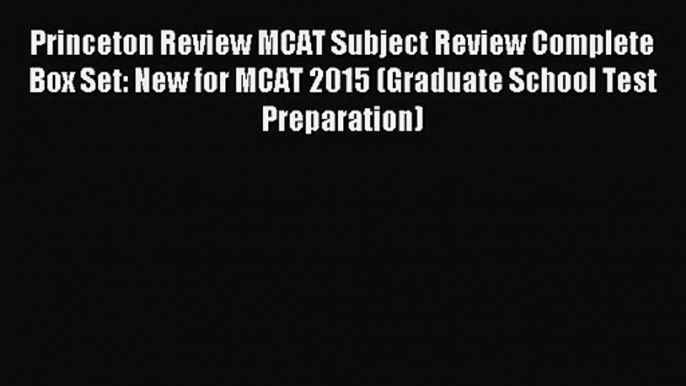 Princeton Review MCAT Subject Review Complete Box Set: New for MCAT 2015 (Graduate School Test