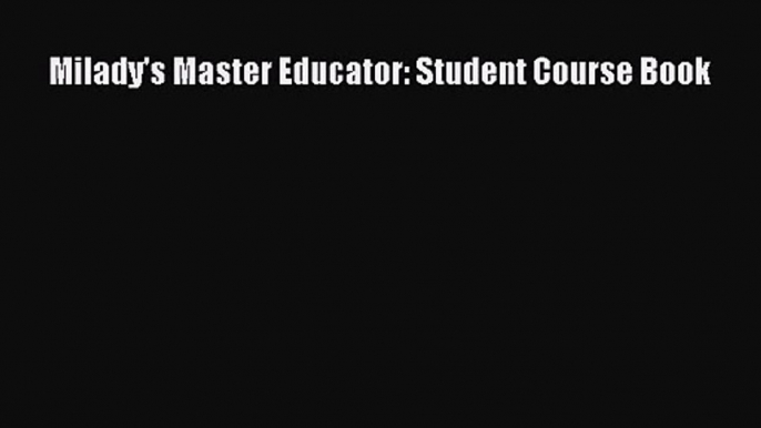 Milady's Master Educator: Student Course Book [PDF] Full Ebook