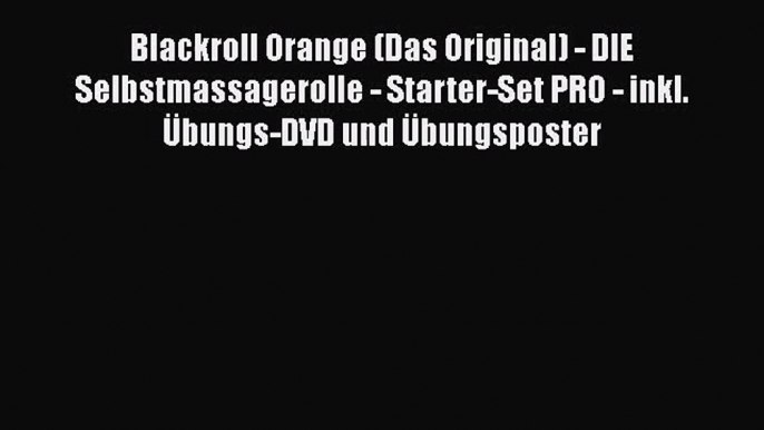 Blackroll Orange (Das Original) - DIE Selbstmassagerolle - Starter-Set PRO - inkl. ?bungs-DVD