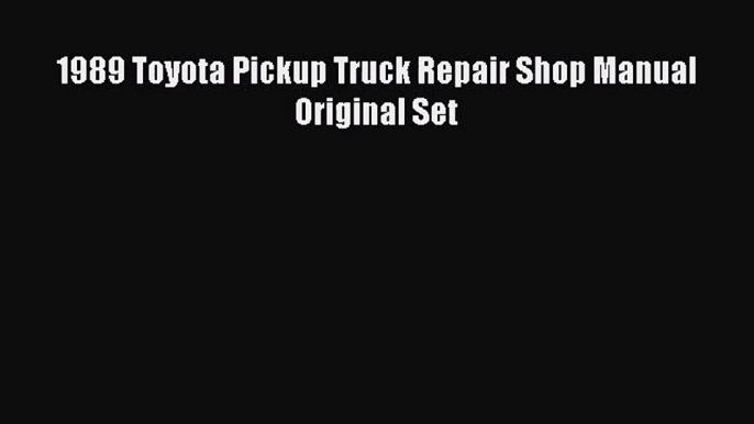 PDF Download 1989 Toyota Pickup Truck Repair Shop Manual Original Set PDF Full Ebook