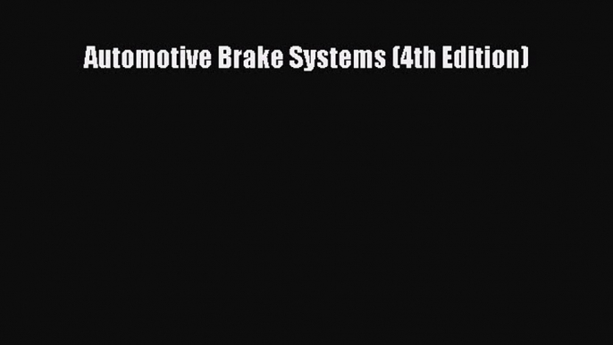 PDF Download Automotive Brake Systems (4th Edition) Download Full Ebook