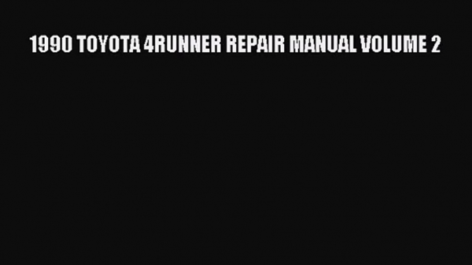 PDF Download 1990 TOYOTA 4RUNNER REPAIR MANUAL VOLUME 2 PDF Online