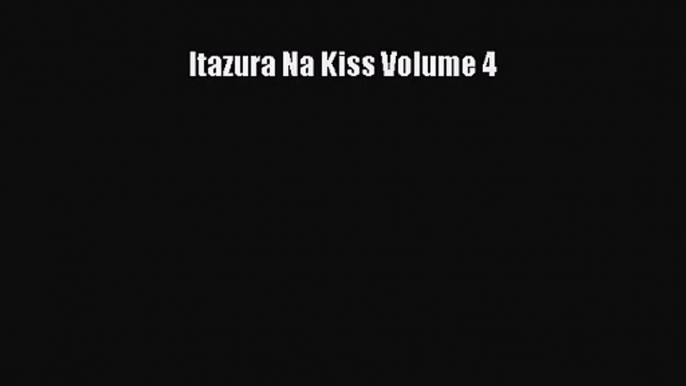 [PDF Download] Itazura Na Kiss Volume 4# [Read] Full Ebook