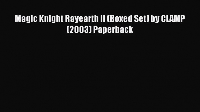 [PDF Download] Magic Knight Rayearth II (Boxed Set) by CLAMP (2003) Paperback# [Read] Full