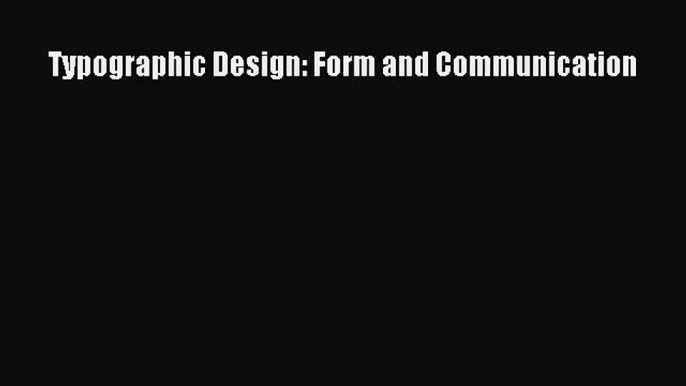 Typographic Design: Form and Communication [PDF Download] Typographic Design: Form and Communication