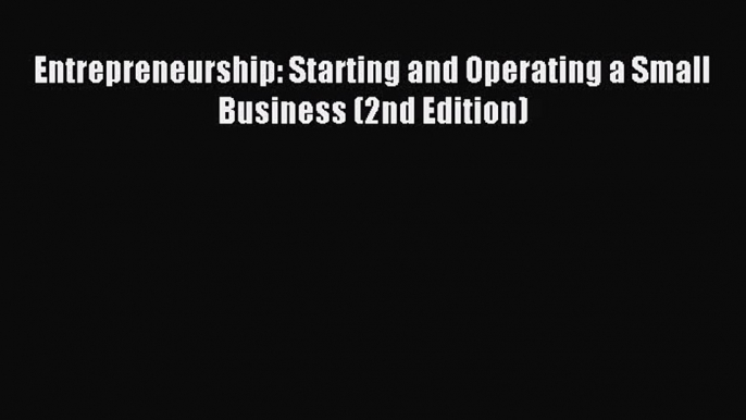 [PDF Download] Entrepreneurship: Starting and Operating a Small Business (2nd Edition) [Download]