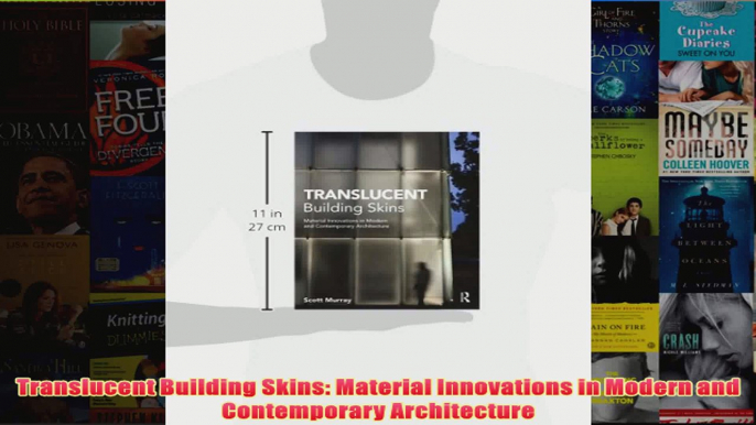 Translucent Building Skins Material Innovations in Modern and Contemporary Architecture