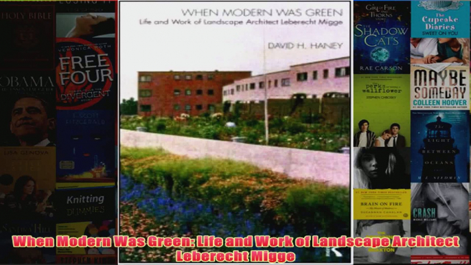 When Modern Was Green Life and Work of Landscape Architect Leberecht Migge