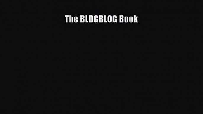 The BLDGBLOG Book Read The BLDGBLOG Book# PDF Free