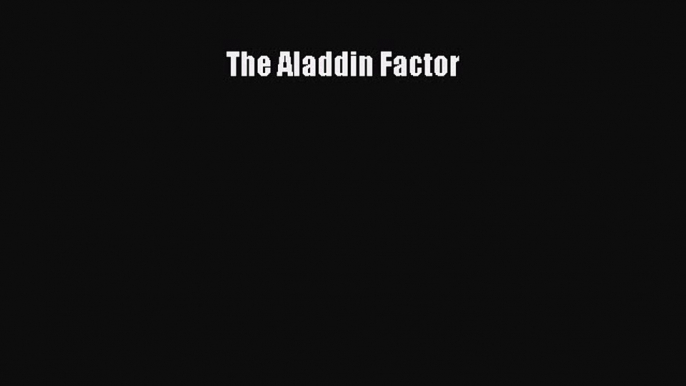 [PDF Download] The Aladdin Factor [Download] Full Ebook