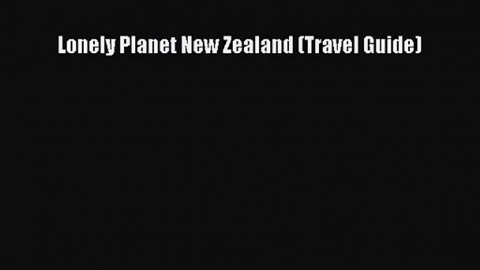 Lonely Planet New Zealand (Travel Guide) [PDF Download] Lonely Planet New Zealand (Travel Guide)