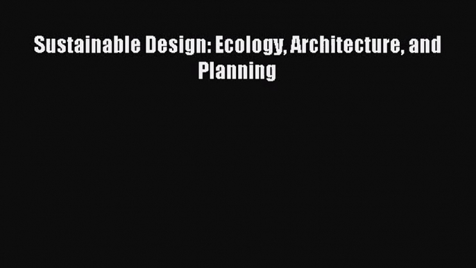 [PDF Download] Sustainable Design: Ecology Architecture and Planning [PDF] Full Ebook