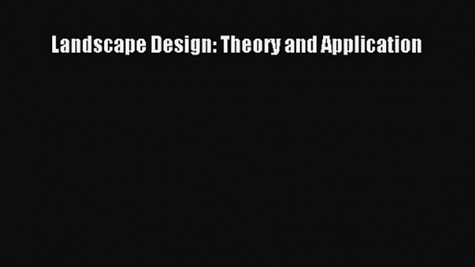 [PDF Download] Landscape Design: Theory and Application [Read] Full Ebook