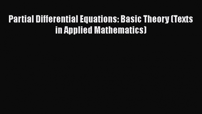 PDF Download Partial Differential Equations: Basic Theory (Texts in Applied Mathematics) Download