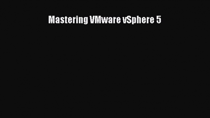 Download Mastering VMware vSphere 5 PDF Free