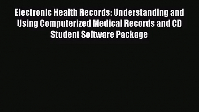 [PDF Download] Electronic Health Records: Understanding and Using Computerized Medical Records