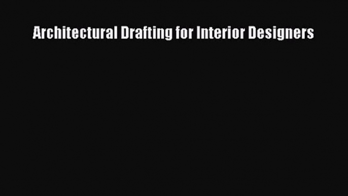 Architectural Drafting for Interior Designers [PDF Download] Architectural Drafting for Interior