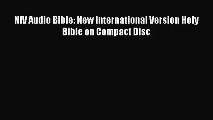 [PDF Download] NIV Audio Bible: New International Version Holy Bible on Compact Disc [Download]