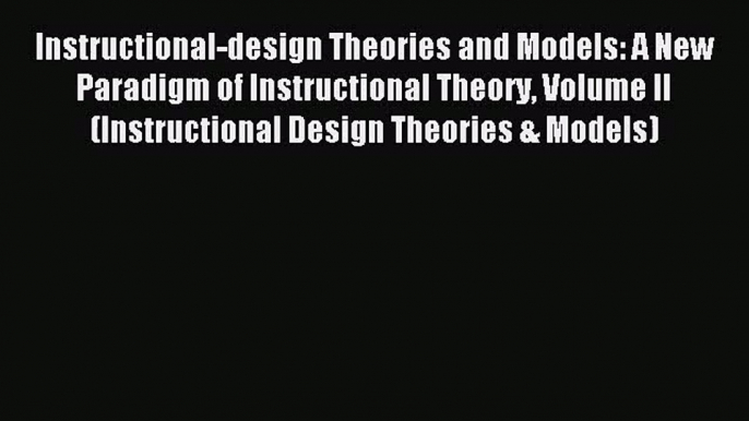 [PDF Download] Instructional-design Theories and Models: A New Paradigm of Instructional Theory