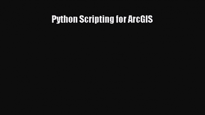 Python Scripting for ArcGIS [PDF] Online