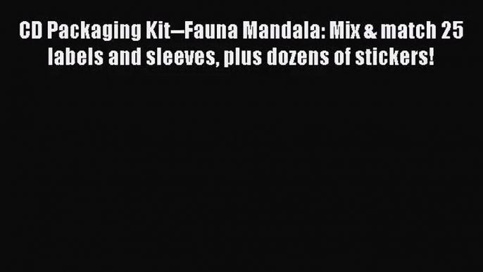 PDF Download CD Packaging Kit--Fauna Mandala: Mix & match 25 labels and sleeves plus dozens