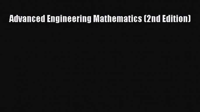 [PDF Download] Advanced Engineering Mathematics (2nd Edition) [Read] Online