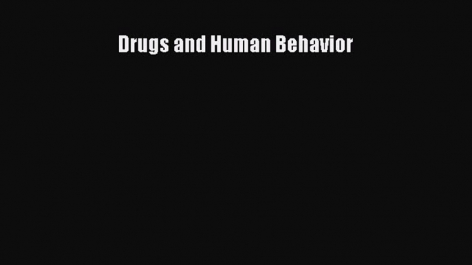 PDF Download Drugs and Human Behavior Download Full Ebook