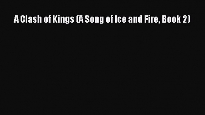 A Clash of Kings (A Song of Ice and Fire Book 2) [Read] Full Ebook