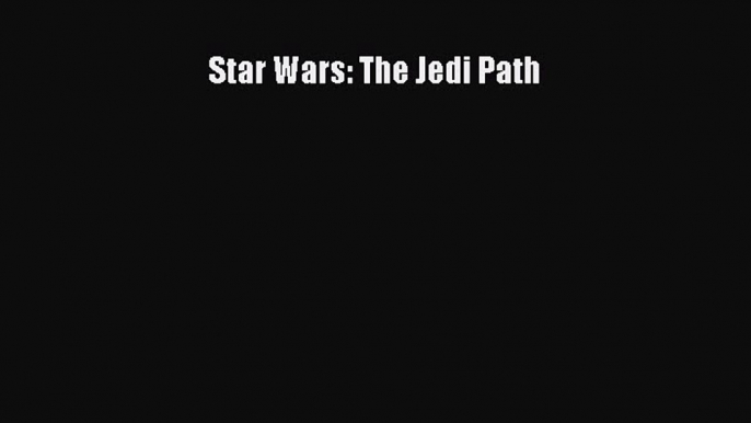 Star Wars: The Jedi Path [PDF Download] Online