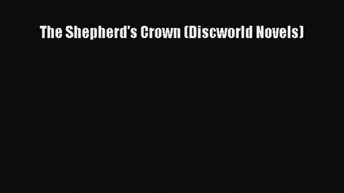 [PDF Download] The Shepherd's Crown (Discworld Novels) [PDF] Online