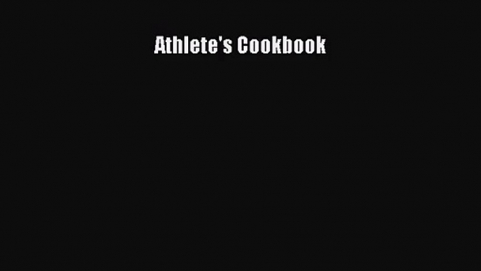 PDF Download Athlete's Cookbook PDF Full Ebook