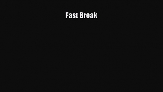 [PDF Download] Fast Break [Read] Full Ebook