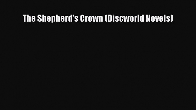 [PDF Download] The Shepherd's Crown (Discworld Novels) [PDF] Full Ebook