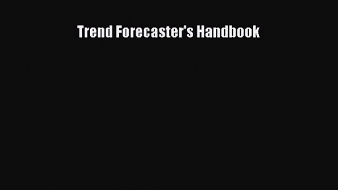 [PDF Download] Trend Forecaster's Handbook [Download] Online