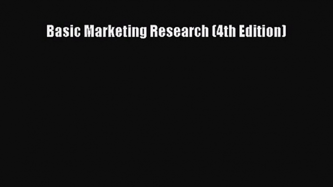 [PDF Download] Basic Marketing Research (4th Edition) [Download] Online