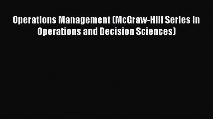 [PDF Download] Operations Management (McGraw-Hill Series in Operations and Decision Sciences)