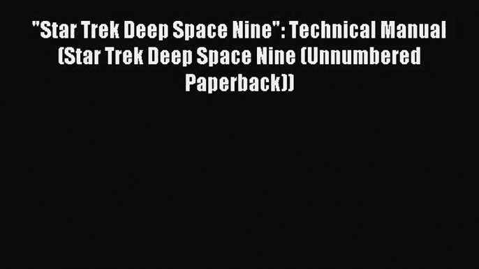 Star Trek Deep Space Nine: Technical Manual (Star Trek Deep Space Nine (Unnumbered Paperback))