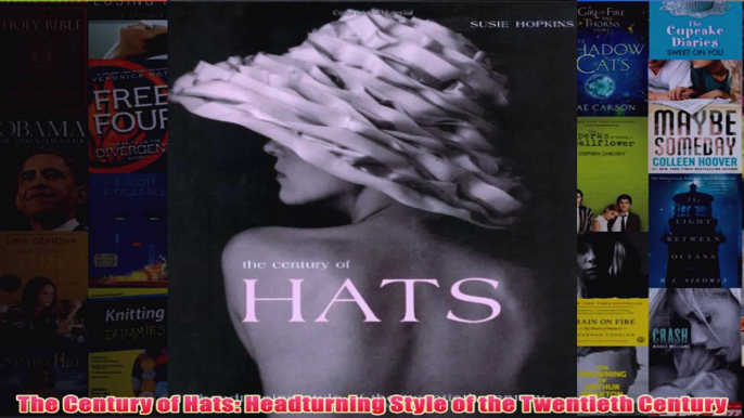 The Century of Hats Headturning Style of the Twentieth Century