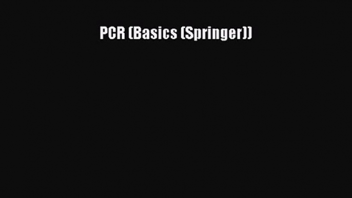 PDF Download PCR (Basics (Springer)) PDF Full Ebook